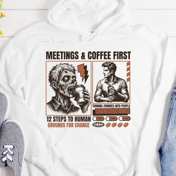 Recovery Hoodie | Inspiring Sobriety | Meetings and Coffee First