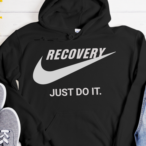 Recovery Hoodie | Inspiring Sobriety |  Recovery - Just Do It