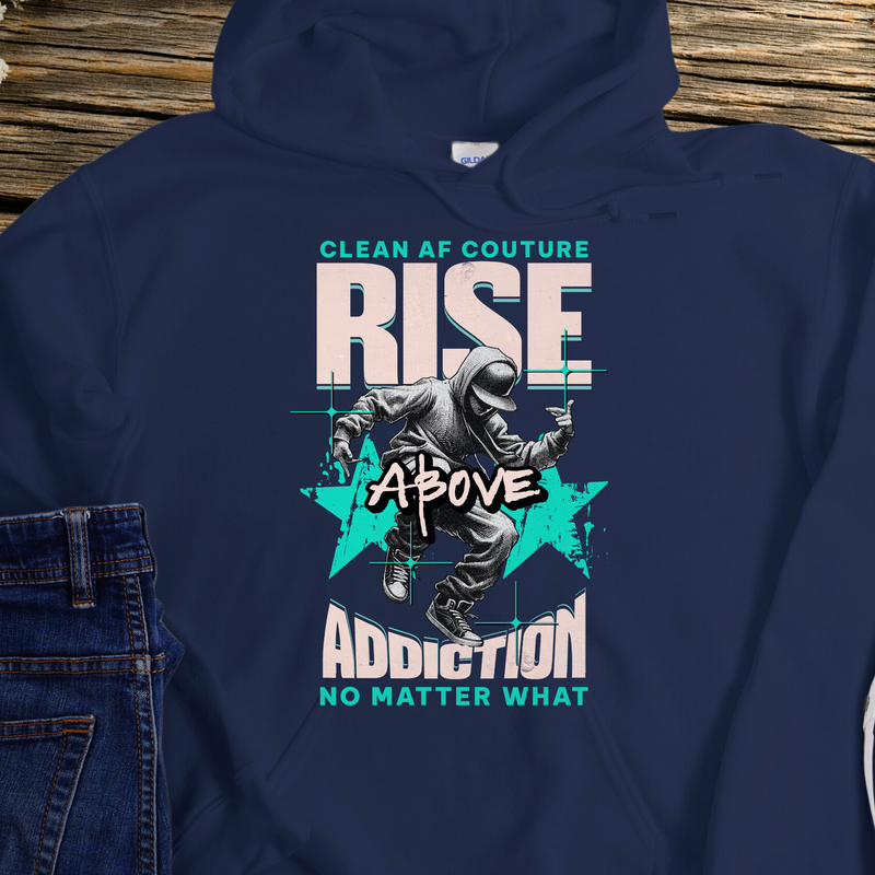 Recovery Hoodie | Inspiring Sobriety |  Rise Above Addiction