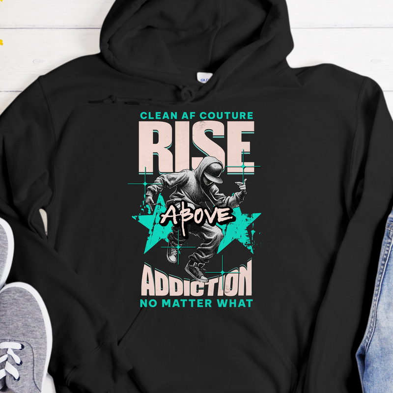 Recovery Hoodie | Inspiring Sobriety |  Rise Above Addiction