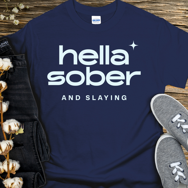 Recovery T-Shirt | Inspiring Sobriety |  Hella Sober & Slaying