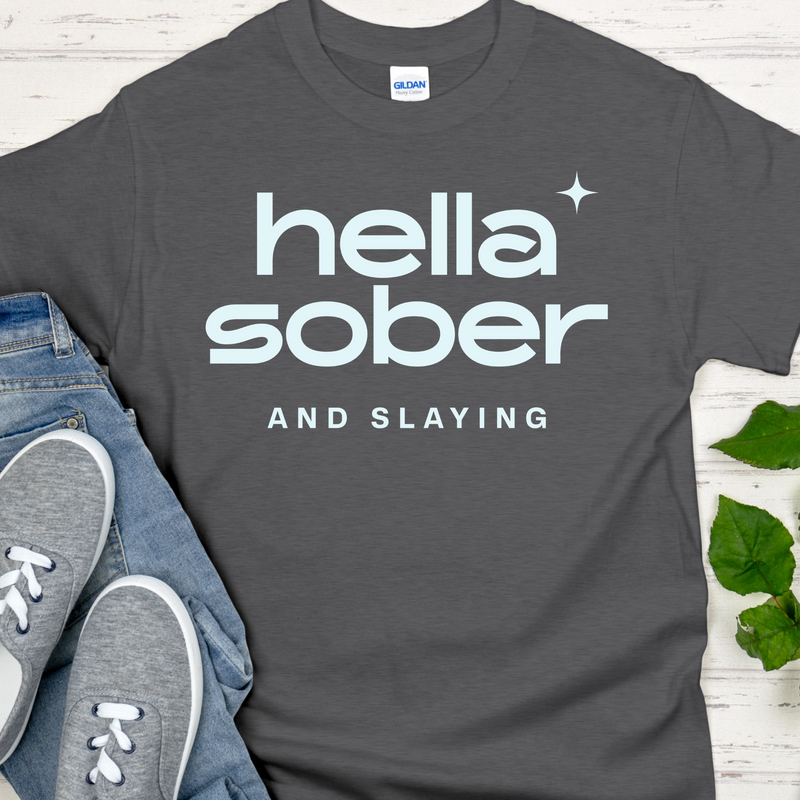 Recovery T-Shirt | Inspiring Sobriety |  Hella Sober & Slaying