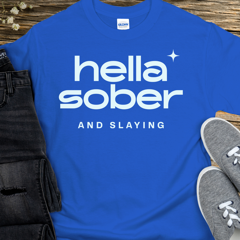 Recovery T-Shirt | Inspiring Sobriety |  Hella Sober & Slaying