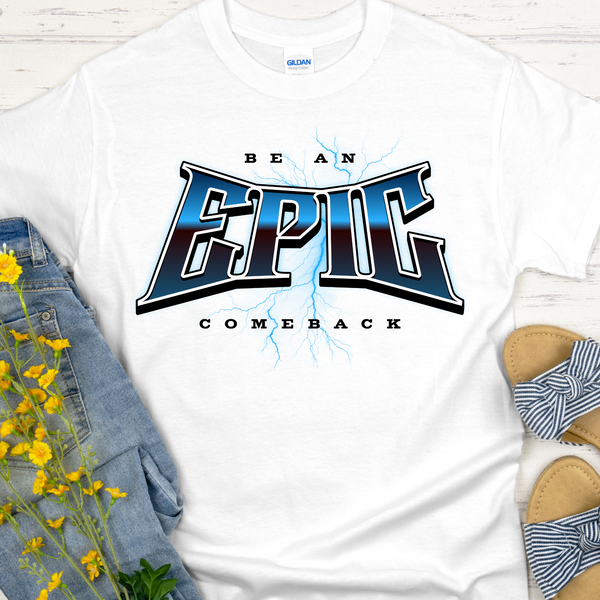 Recovery T-Shirt | Inspiring Sobriety |  Be An Epic Comeback