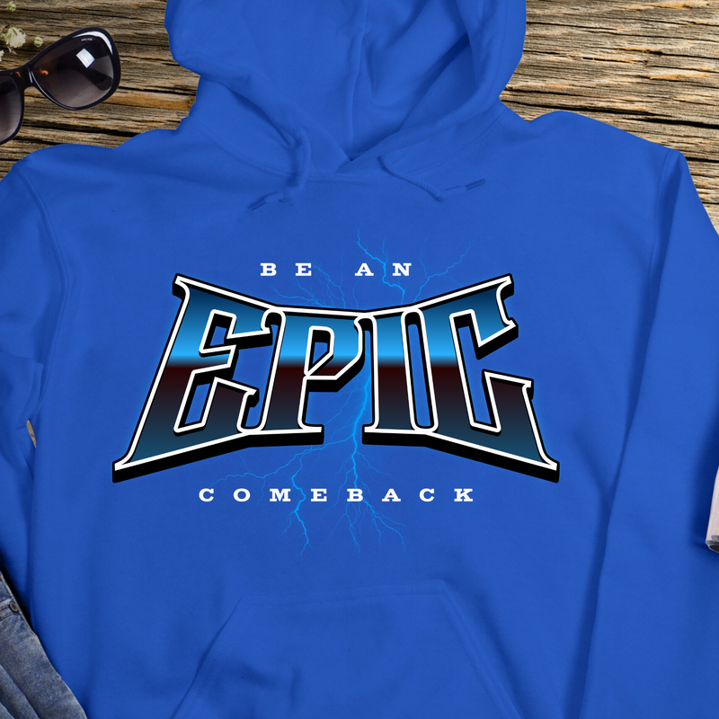 Recovery Hoodie | Inspiring Sobriety |  Be An Epic Comeback