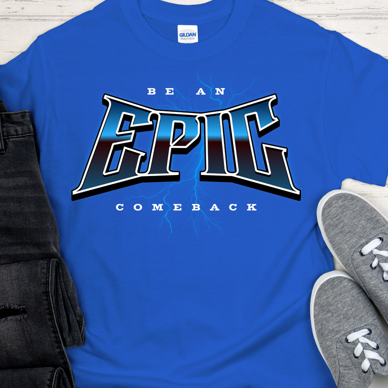 Recovery T-Shirt | Inspiring Sobriety |  Be An Epic Comeback