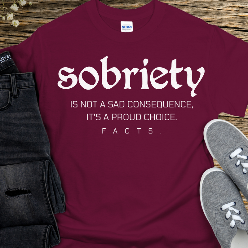 Recovery T-Shirt | Inspiring Sobriety |  Sobriety - A Proud Choice