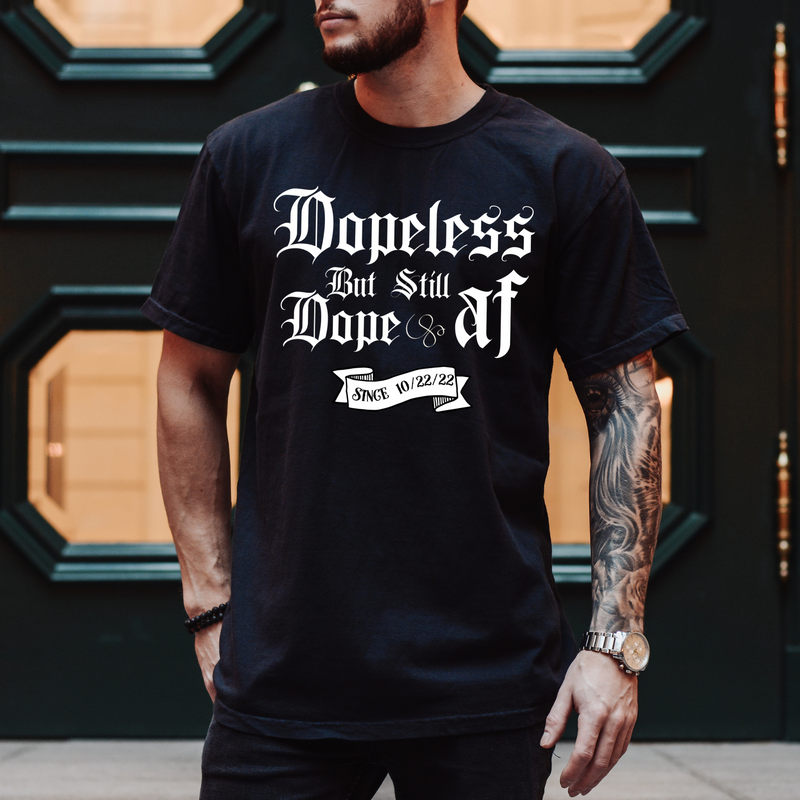Custom Recovery Comfort Colors T-Shirt | Inspiring Sobriety |  Dopeless But Still Dope AF