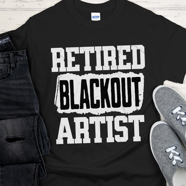 Recovery T-Shirt | Inspiring Sobriety |  Retired Blackout Artist