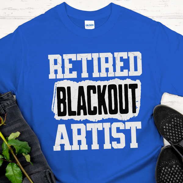 Recovery T-Shirt | Inspiring Sobriety |  Retired Blackout Artist