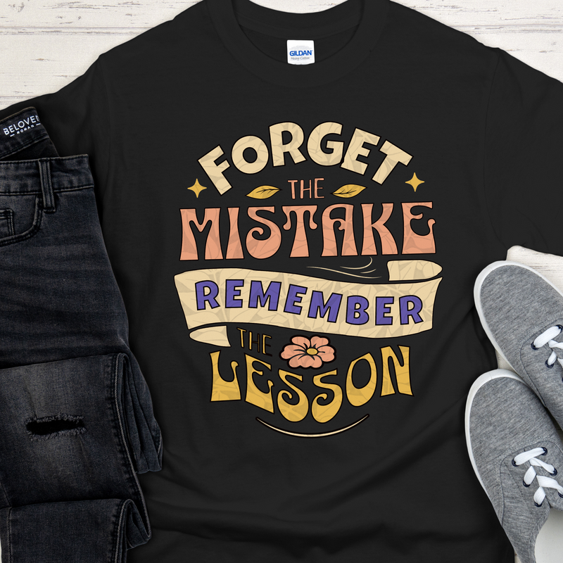 black Recovery T-Shirt | Inspiring Sobriety | Forget The Mistake Remember The Lesson