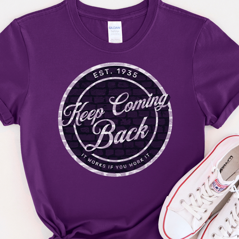 Recovery T-Shirt | Inspiring Sobriety |  Keep Coming Back