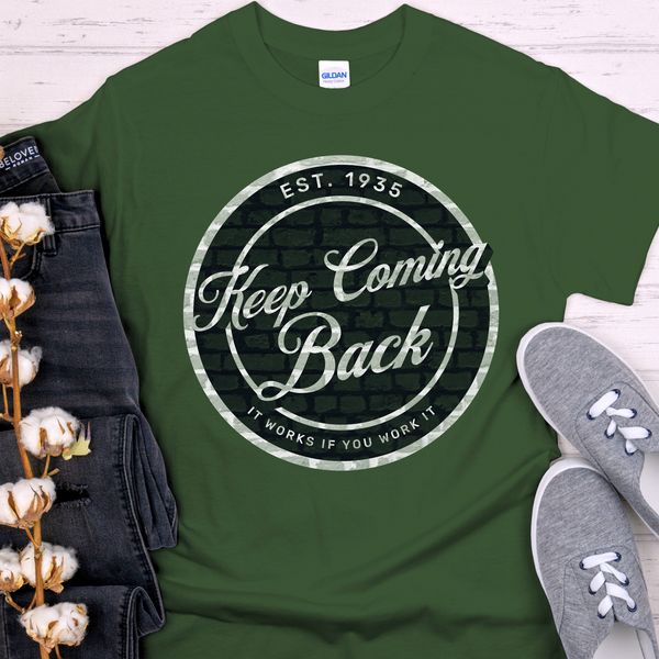 Recovery T-Shirt | Inspiring Sobriety |  Keep Coming Back