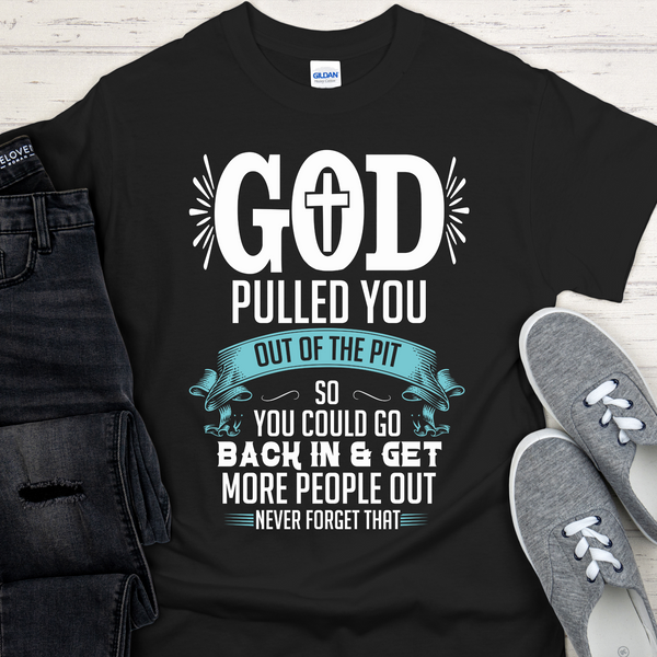 Recovery Unisex T-Shirt | Inspiring Sobriety |  God Pulled You Out of The Pit
