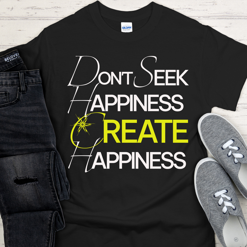 Recovery T-Shirt | Inspiring Sobriety |  Don't Seek Happiness Create Happiness