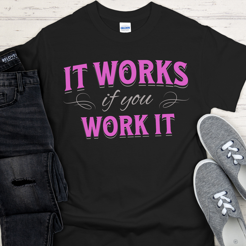 AA NA Recovery T-Shirt | Inspiring Sobriety |  It Works If You Work It (Pink)