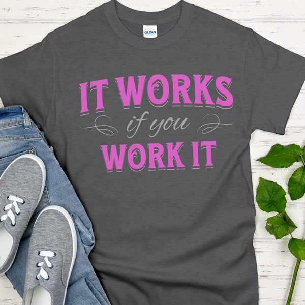 Recovery T-Shirt | Inspiring Sobriety |  It Works If You Work It (Pink)