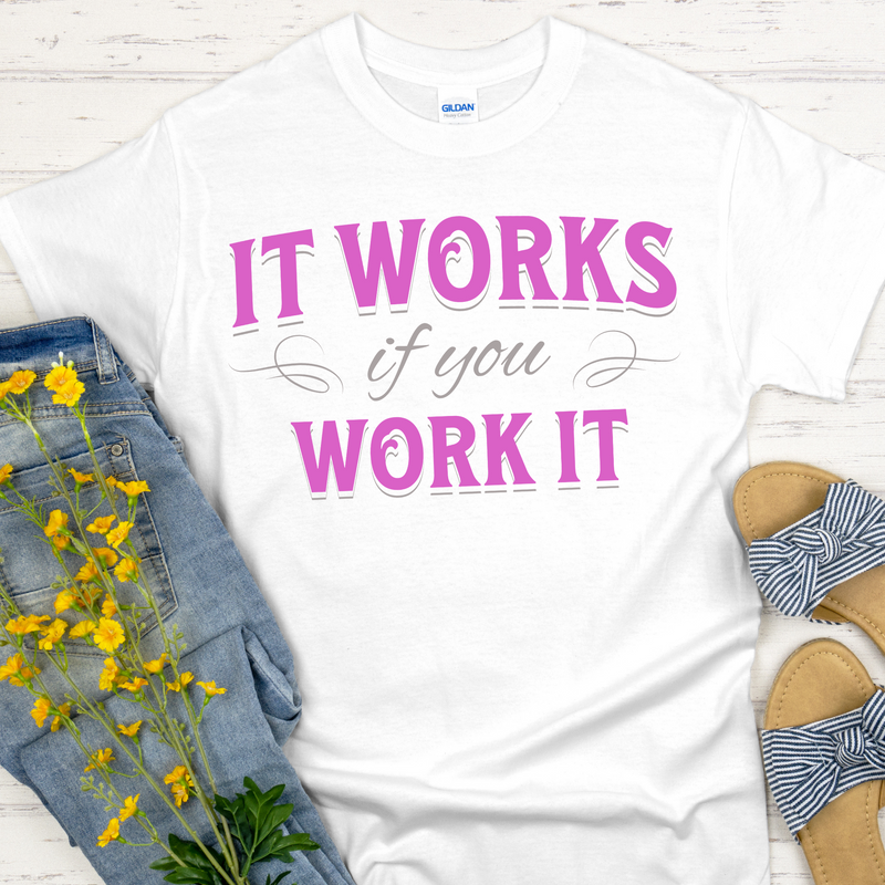 Recovery T-Shirt | Inspiring Sobriety |  It Works If You Work It (Pink)