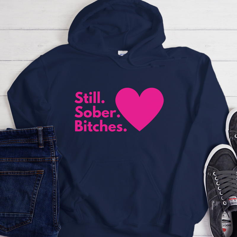 Recovery Hoodie | Inspiring Sobriety | Still Sober Bitches