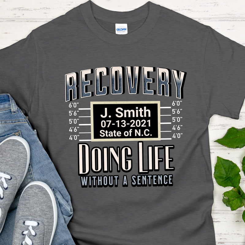 Custom Recovery T-Shirt | Inspiring Sobriety |  Doing Life w/o a Sentence