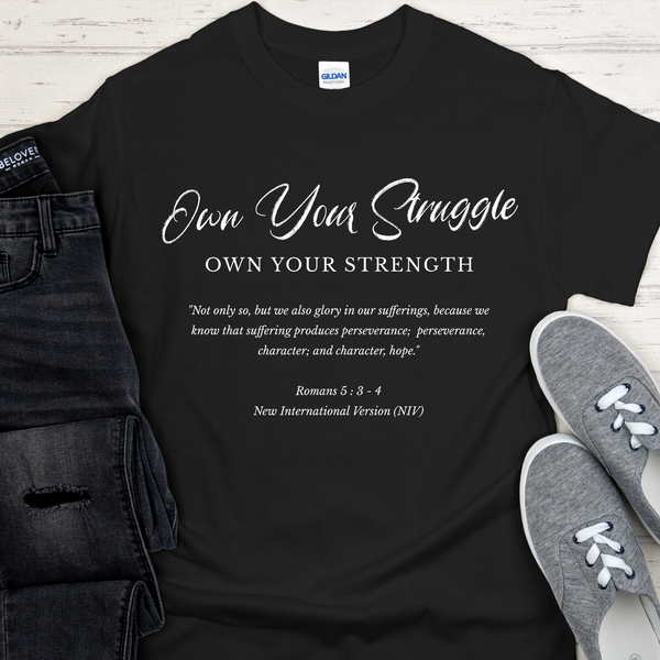 Recovery T-Shirt | Inspiring Sobriety |  Own Your Struggle
