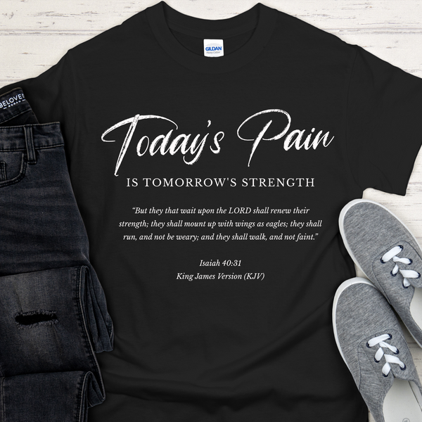Recovery T-Shirt | Inspiring Sobriety |  Today's Pain Is Tomorrow's Strength