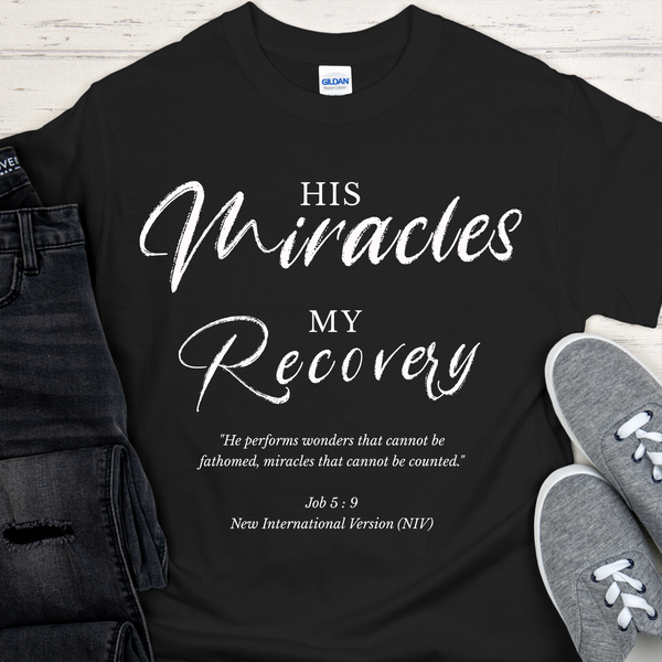 Recovery T-Shirt | Inspiring Sobriety |   His Miracles, My Recovery