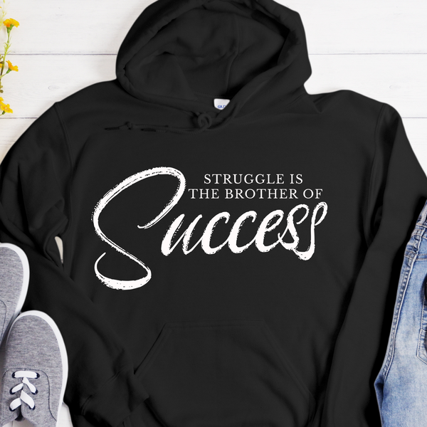 Recovery Hoodie | Inspiring Sobriety |  Struggle is the Brother of Success