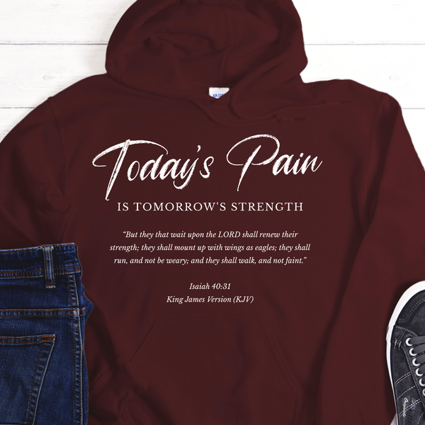 Recovery Hoodie | Inspiring Sobriety |  Today's Pain Is Tomorrow's Strength