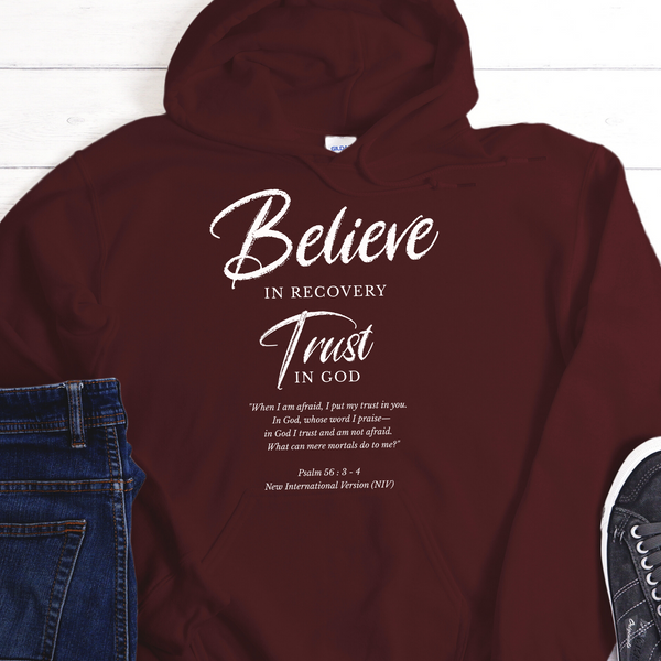 Recovery Hoodie | Inspiring Sobriety |  Believe in Recovery, Trust in God