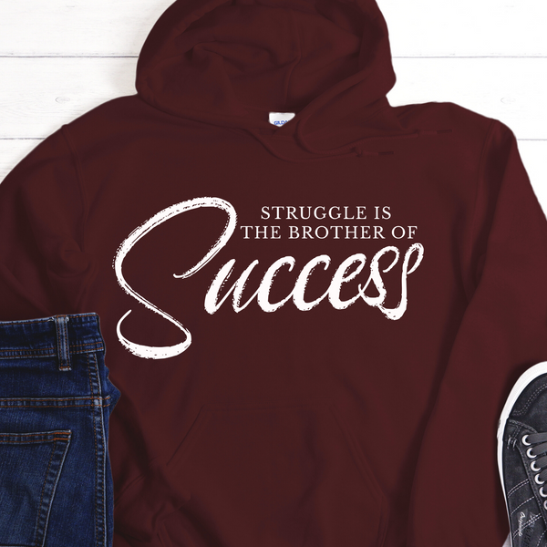 Recovery Hoodie | Inspiring Sobriety |  Struggle is the Brother of Success