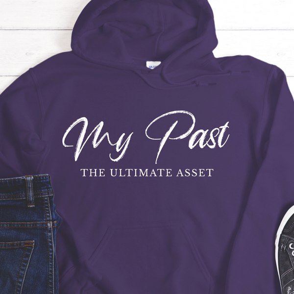 Recovery Hoodie | Inspiring Sobriety |  My Past, The Ultimate Asset