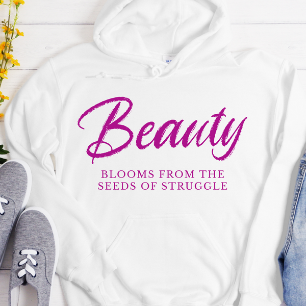 Recovery Hoodie | Inspiring Sobriety | Beauty Blooms From The Seeds of Struggle