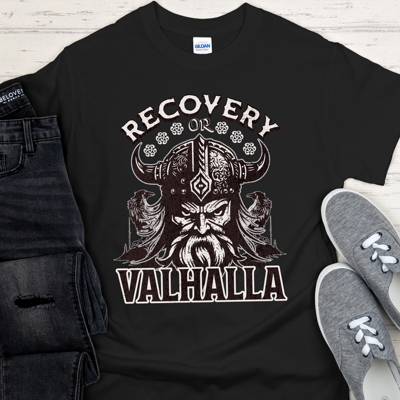 Recovery T-Shirt | Inspiring Sobriety |  Recovery or Valhalla