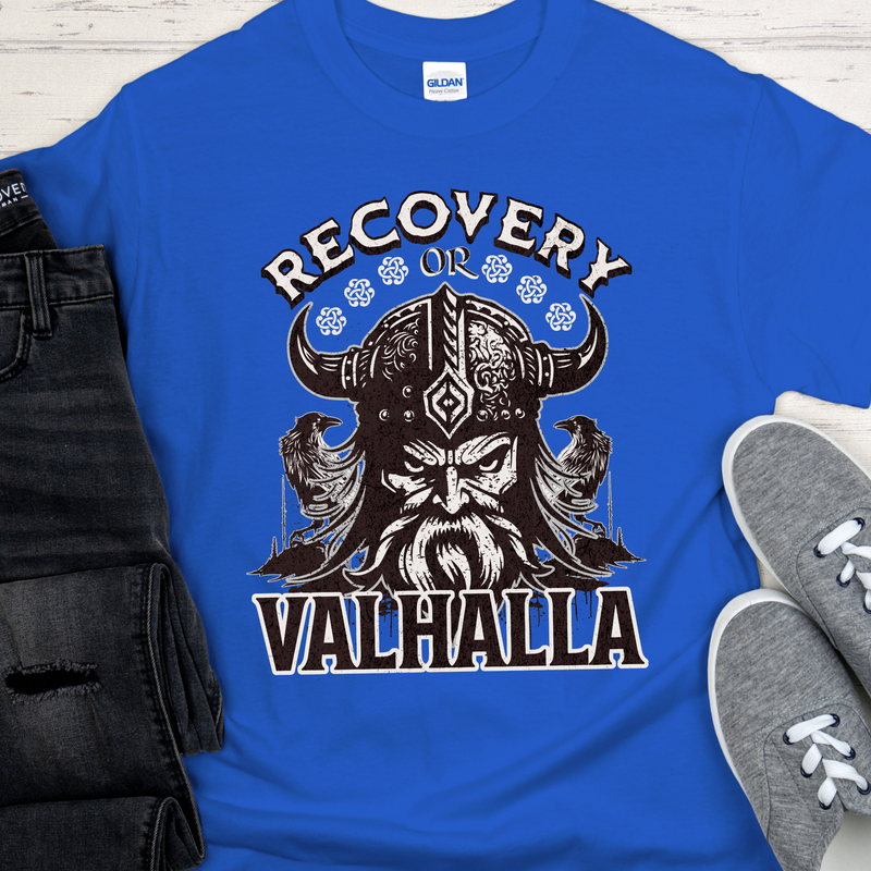 Recovery T-Shirt | Inspiring Sobriety |  Recovery or Valhalla