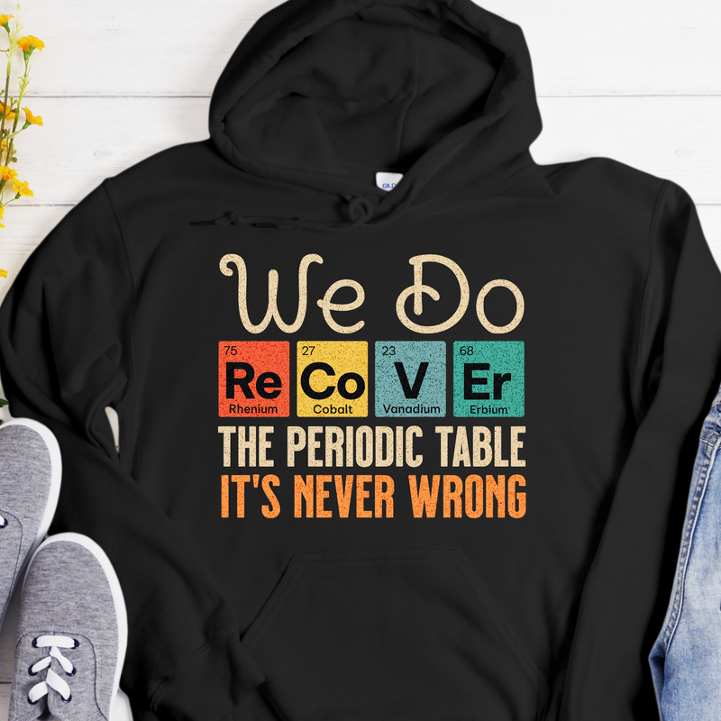 Recovery Hoodie | Inspiring Sobriety |  We Do Recover - Periodic Table