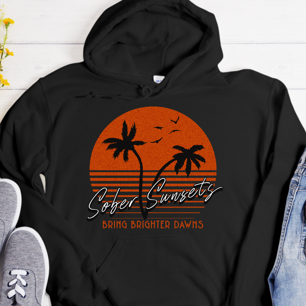 Recovery Hoodie | Inspiring Sobriety |  Sober Sunsets Bring Brighter Dawns
