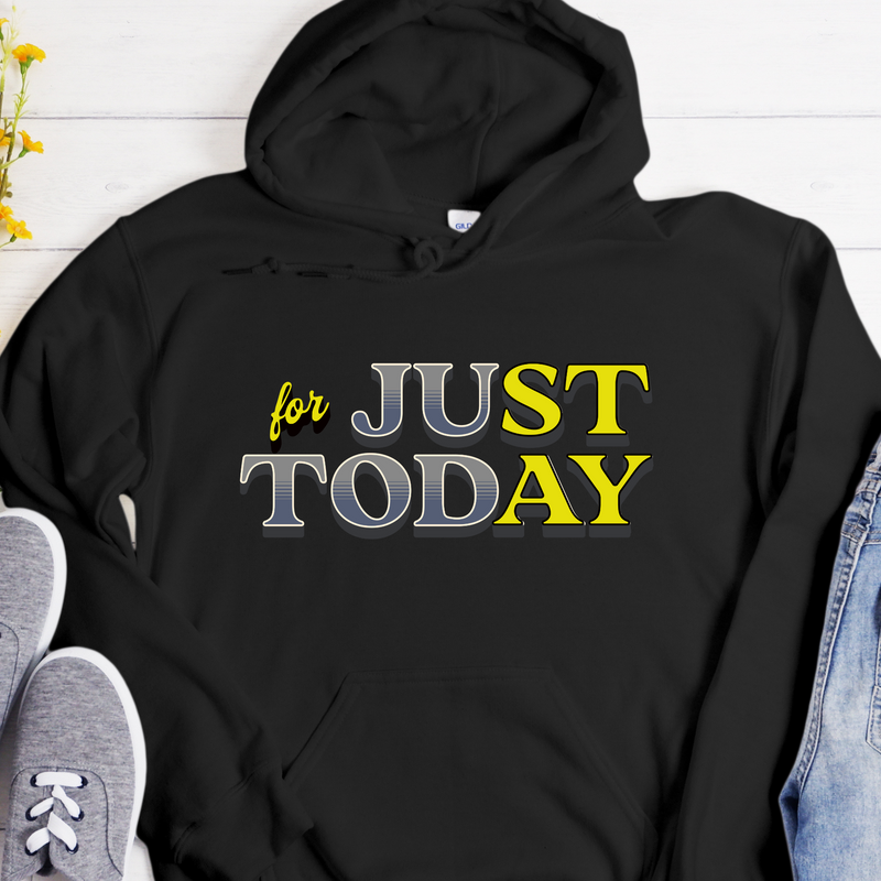 Recovery Hoodie | Inspiring Sobriety |  Just For Today (STAY)