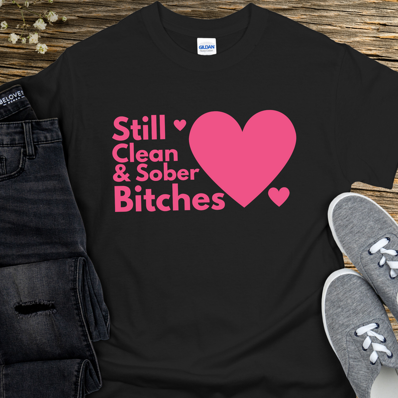 Recovery Unisex T-Shirt | Inspiring Sobriety |  Still Clean & Sober B!tches