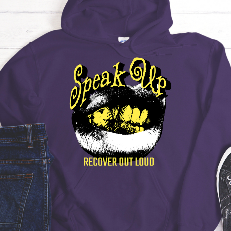 Recovery Hoodie | Inspiring Sobriety |  Speak Up, Recover Out Loud