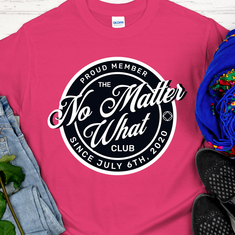 Custom Recovery T-Shirt | Inspiring Sobriety |  No Matter What Club