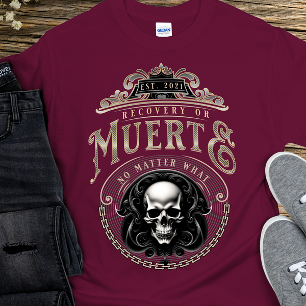 Custom Recovery T-Shirt | Inspiring Sobriety |  Recovery or Muerte