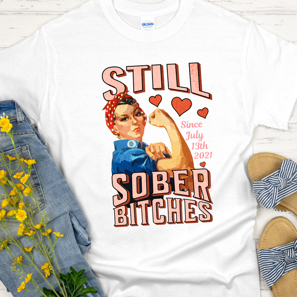 Custom Recovery T-Shirt | Inspiring Sobriety |  Still Sober Bitches Rosie the riveter