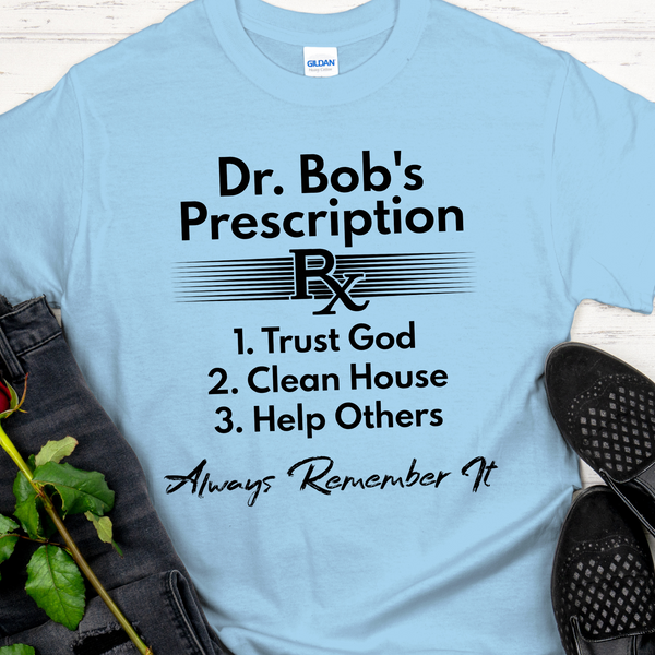 AA Recovery T-Shirt | Inspiring Sobriety |  Dr. Bob's Prescription