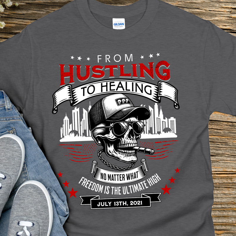 Custom Recovery T-Shirt | Inspiring Sobriety |  From Hustling To Healing