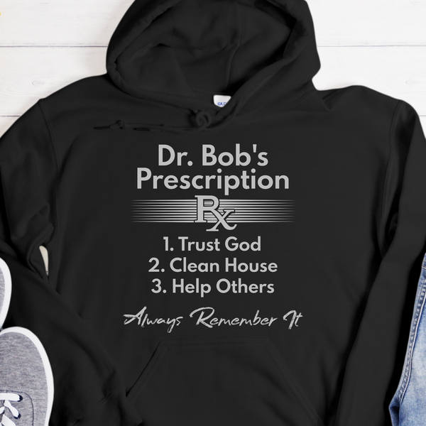 Recovery Hoodie | Inspiring Sobriety | Dr. Bob's Prescription