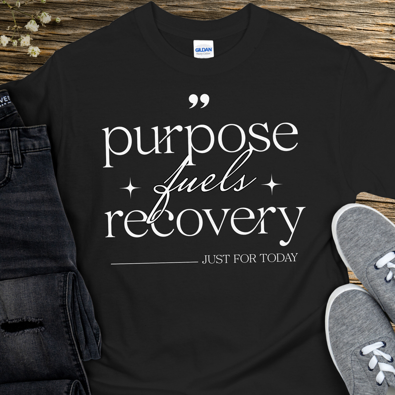 Recovery T-Shirt | Inspiring Sobriety |  Purpose Fuels Recovery