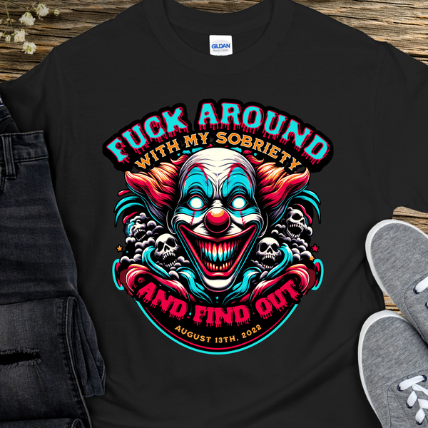 funny recovery t-shirt by inspiring sobriety fuck around with my sobriety and find out custom