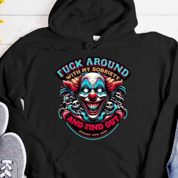 funny addiction recovery hoodie by inspiring sobriety fuck around with my sobriety and find out