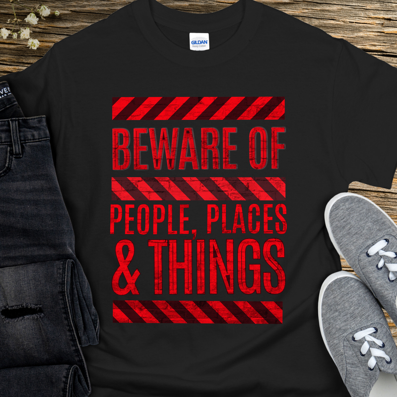 black Recovery T-Shirt | Inspiring Sobriety |   Beware of People, Places & Things